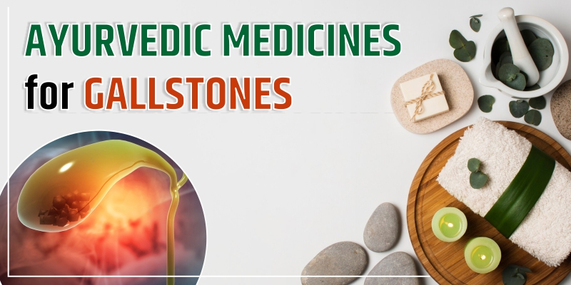 Ayurvedic Medicines For Gallstones