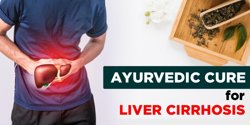 Liver Cirrhosis Cure in Ayurveda