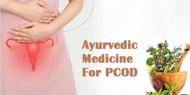 Ayurvedic Medicine For PCOD