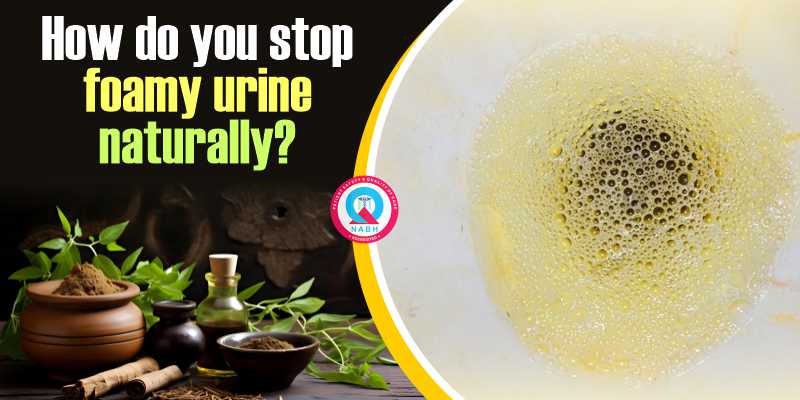 How Do You Stop Foamy Urine Naturally?