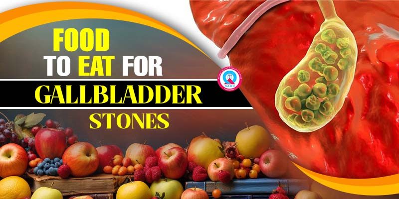 food-to-eat-for-gallbladder-stones