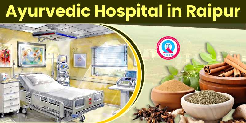 Ayurvedic Hospital in Raipur