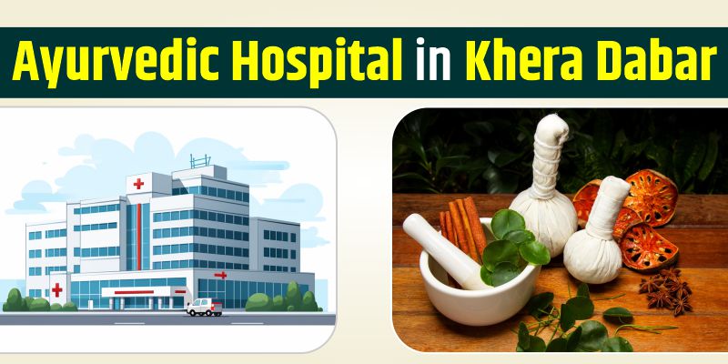 Ayurvedic Hospital in Khera Dabar