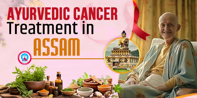 Ayurvedic Cancer Treatment in Assam - Kama Ayurveda