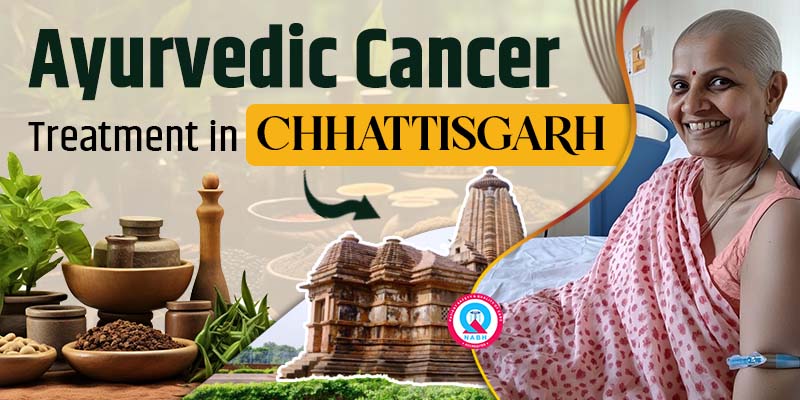 Ayurvedic Cancer Treatment in Chhattisgarh