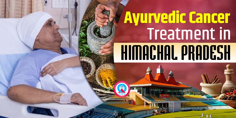 Ayurvedic Cancer Treatment in Himachal Pradesh